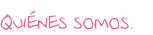 Quiénes somos.

